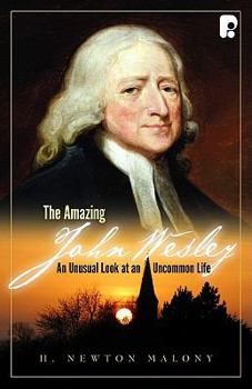 Paperback The Amazing John Wesley: An Unusual Look at an Uncommon Life Book