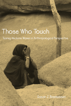 Paperback Those Who Touch: Tuareg Medicine Women in Anthropolotical Perspective Book