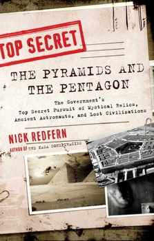 Paperback The Pyramids and the Pentagon: The Government's Top Secret Pursuit of Mystical Relics, Ancient Astronauts, and Lost Civilizations Book