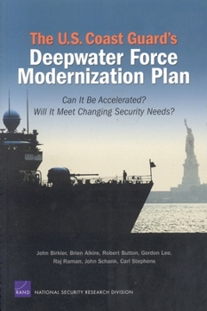 Paperback The U.S. Coast Guard's Deepwater Force Modernization Plan: Can It Be Accelerated? Will It Meet Changing Security Needs? Book