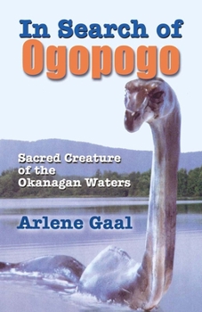 Paperback In Search of Ogopogo: Sacred Creature of the Okanagan Book