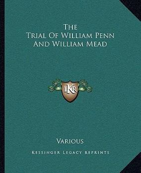 The Trial Of William Penn And William Mead