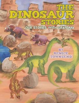 Paperback The Dinosaur Stories: Our Stories with Grandma Book