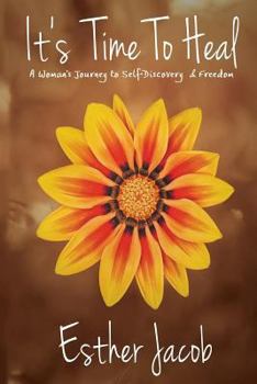 Paperback It's Time to Heal: A Woman's Journey to Self-Discovery & Freedom Book