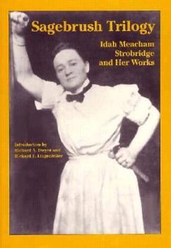 Paperback Sagebrush Trilogy: Idah Meacham Strobridge and Her Works Book
