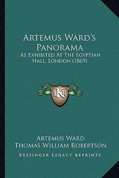 Paperback Artemus Ward's Panorama: As Exhibited At The Egyptian Hall, London (1869) Book