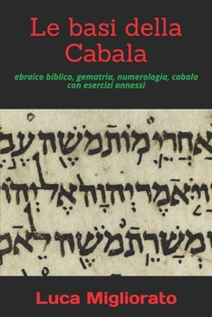Paperback Le basi della Cabala: ebraico biblico, gematria, numerologia, cabala con esercizi annessi [Italian] Book