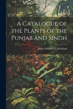 Paperback A Catalogue of the Plants of the Punjab and Sindh Book