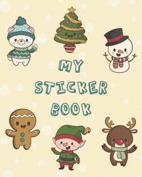 MY STICKER BOOK: Cute Christmas Character - Ultimate Blank Sticker Collection Album To put stickers in, For Collecting, Drawing, Autographs, ... Kids, Girls, Boys (Creative Journal Album)