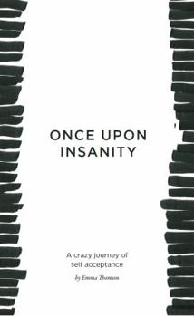 Once Upon Insanity: A Crazy Journey of Self Acceptance