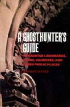 Paperback A Ghosthunter's Guide: To Haunted Landmarks, Parks, Churches, and Other Public Places Book