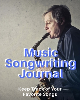 Paperback Music Songwriting Journal: Blank Music Sheet Notebook - Music Log Book Playlist Logbook Keep Track of Your Favorite Songs, Tracks, Artists, Album Book