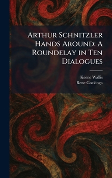 Arthur Schnitzler Hands Around: A Roundelay in Ten Dialogues