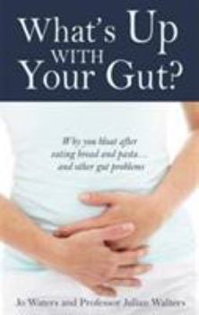 Paperback What's Up with Your Gut?: Why You Bloat After Eating Bread and Pasta...and Other Gut Problems Book