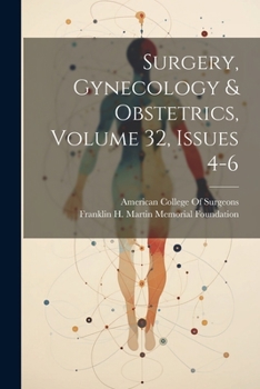 Surgery, Gynecology & Obstetrics, Volume 32, issues 4-6