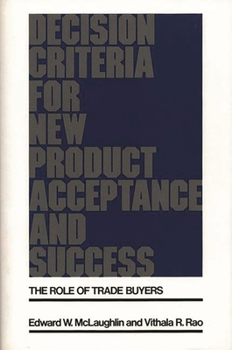 Hardcover Decision Criteria for New Product Acceptance and Success: The Role of Trade Buyers Book