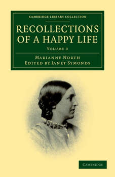 Paperback Recollections of a Happy Life: Being the Autobiography of Marianne North Book