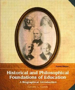 Paperback Historical and Philosophical Foundations of Education: A Biographical Introduction Book