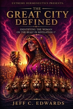 The Great City Defined: Identifying the Woman on the Beast in Revelation 17