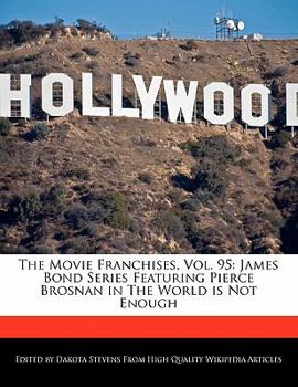 The Movie Franchises : James Bond Series Featuring Pierce Brosnan in the World Is Not Enough