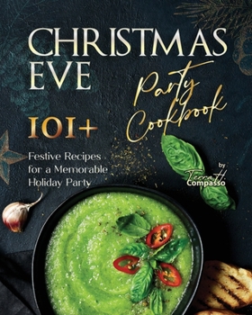 Paperback Christmas Eve Party Cookbook: 101+ Festive Recipes for a Memorable Holiday Party Book