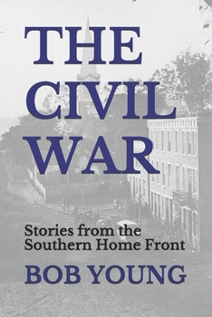 Paperback The Civil War: Stories from the Southern Home Front Book