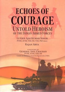 Echoes of Courage : Untold Heroism of the Indian Armed Forces