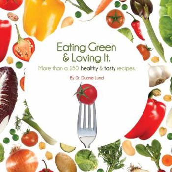Paperback Eating Green & Loving It: More Than 100 Healthy & Tasty Recipes Book