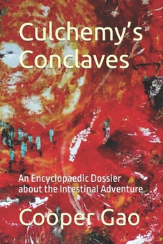 Paperback Culchemy's Conclaves: An Encyclopaedic Dossier about the Intestinal Adventure Book