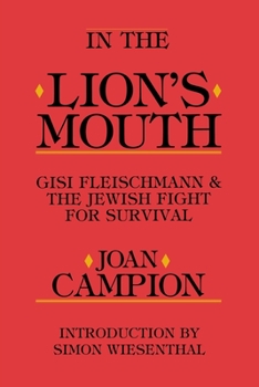 Paperback In the Lion's Mouth: Gisi Fleischmann & the Jewish Fight for Survival Book