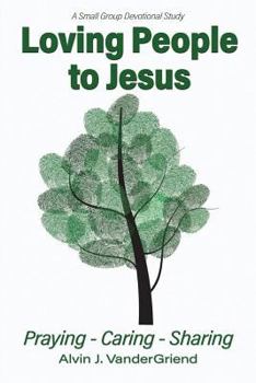 Paperback Loving People to Jesus: Praying-Caring-Sharing Book