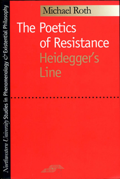 Paperback The Poetics of Resistance: Heidegger's Line (Studies in Phenomenology and Existential Philosophy) Book