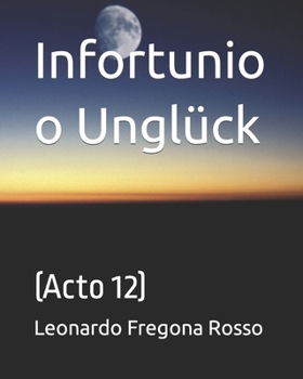 Paperback Infortunio o Unglück: (Acto 12) [Spanish] Book