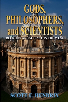 Paperback Gods, Philosophers, and Scientists: Religion and Science in the West Book