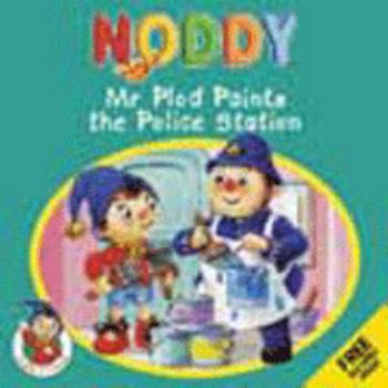 Mr Plod Paints the Police Station (Noddy & Friends) - Book  of the Noddy Universe