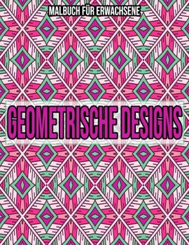 Paperback Geometrische Designs: Malbuch für erwachsene: Malbuch geometrische formen [German] Book