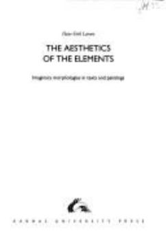 Paperback The Aesthetics of the Elements: Imaginary Morphologies in Texts and Paintings Book