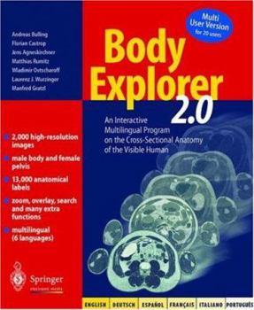 Hardcover Body Explorer 2.0: An Interactive Multilingual Program on the Cross-Sectional Anatomy of the Visible Human / English, German, French, Spa Book