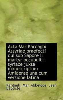 Paperback ACTA Mar Kardaghi Assyriae Praefecti Qui Sub Sapore II Martyr Occubuit: Syriace Juxta Manuscriptum Book