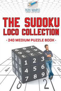 Paperback The Sudoku Loco Collection 240 Medium Puzzle Book