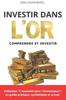 Paperback Investir dans l'or: Comprendre et investir dans l'or [French] Book