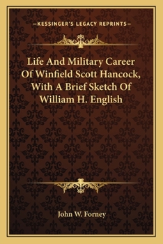 Paperback Life And Military Career Of Winfield Scott Hancock, With A Brief Sketch Of William H. English Book