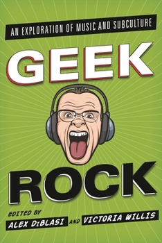 Hardcover Geek Rock: An Exploration of Music and Subculture Book