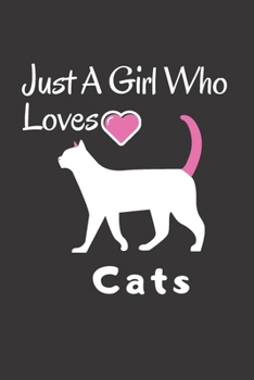 Paperback Just A Girl Who Loves Cats: Journal / Diary / Notepad (Lined, 6" x 9") /120 Lined Pages Book