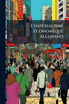 Paperback L'impérialisme Économique Allemand [French] Book