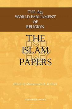 Paperback The Islam Papers: The 1893 World Parliament of Religion Book