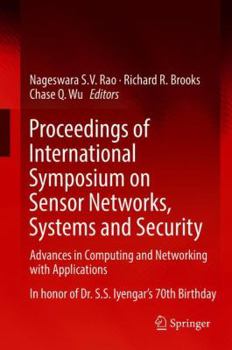 Hardcover Proceedings of International Symposium on Sensor Networks, Systems and Security: Advances in Computing and Networking with Applications Book