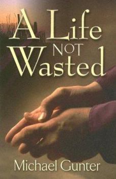 Paperback A Life Not Wasted Book