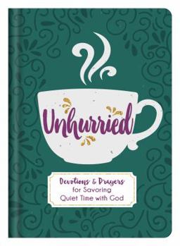 Hardcover Unhurried: Devotions and Prayers for Savoring Quiet Time with God Book