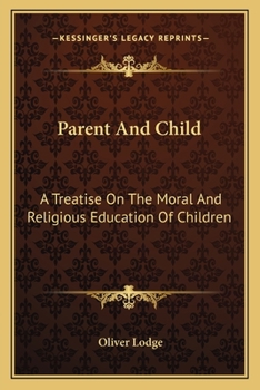 Paperback Parent And Child: A Treatise On The Moral And Religious Education Of Children Book